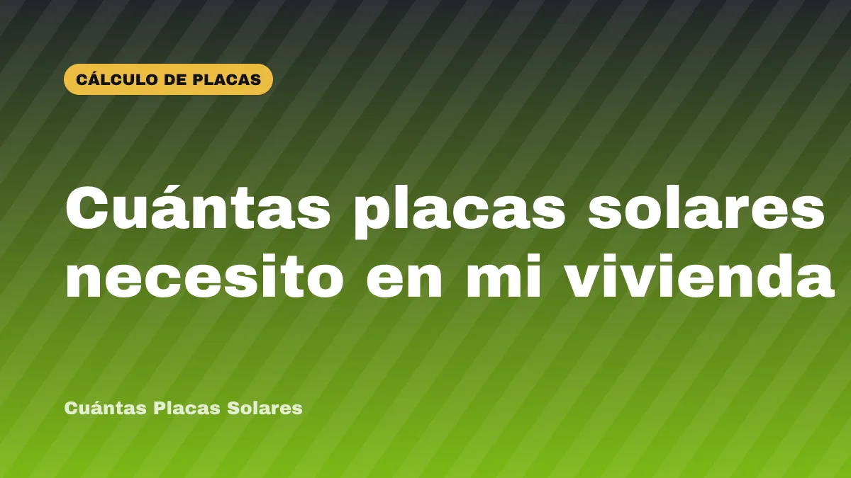 Cuántas placas solares necesito en mi vivienda