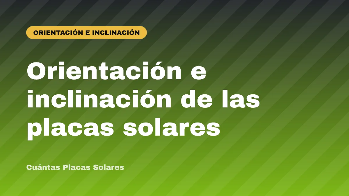 Orientación e inclinación de las placas solares